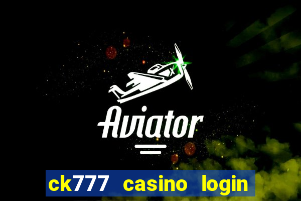 ck777 casino login register mobile